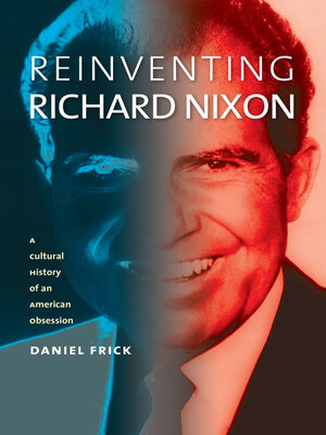cover image of Reinventing Richard Nixon